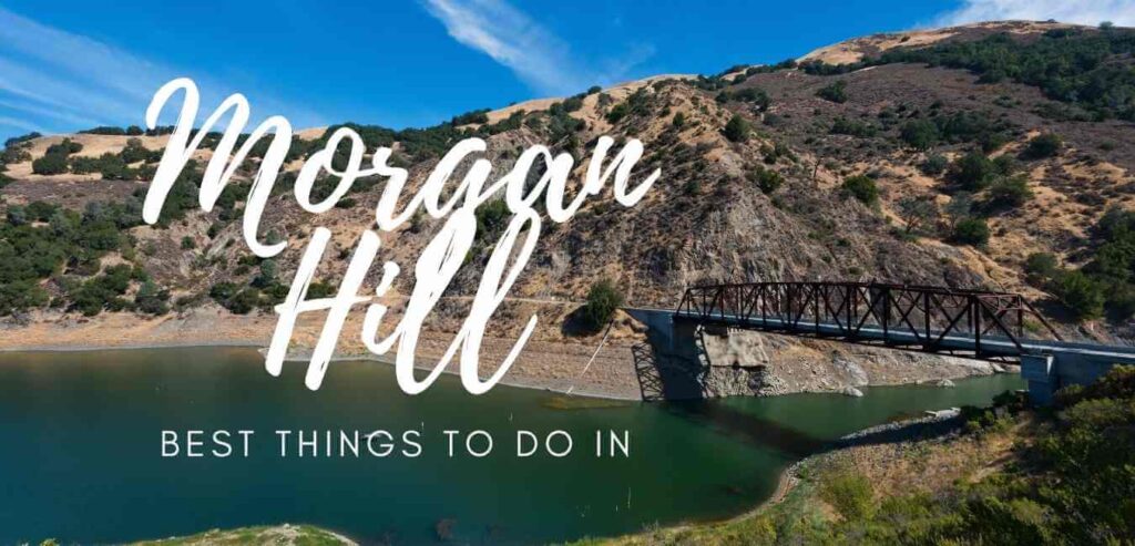 Best Things To Do In Morgan Hill Ca Travel Crog