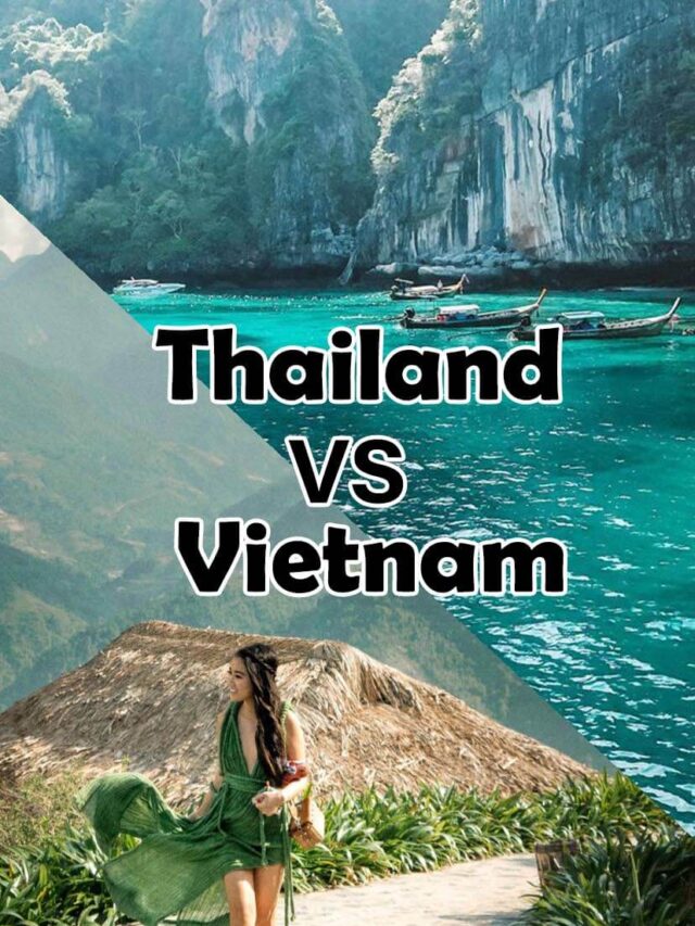 Vietnam or Thailand Which One You Love?