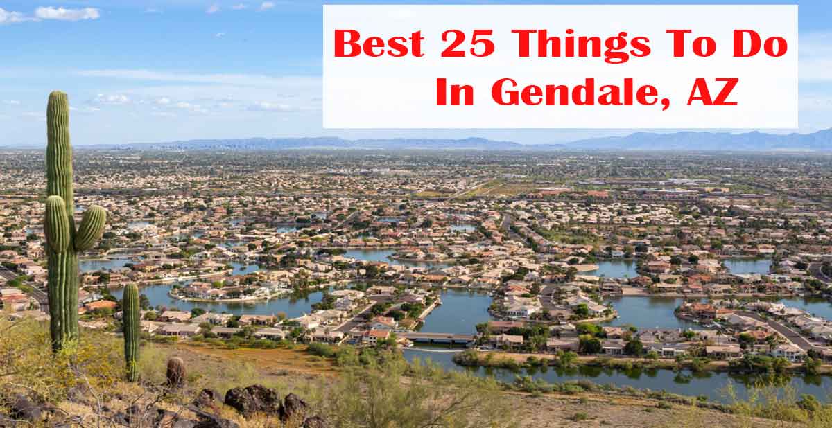 Top 25 Best Things To Do In Glendale Arizona – Underrated?
