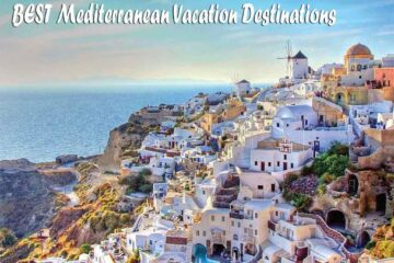 Best Mediterranean Vacation Destinations