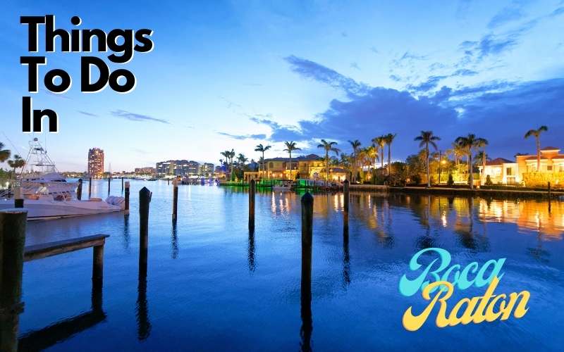 15 Best Things to Do in Boca Raton Florida