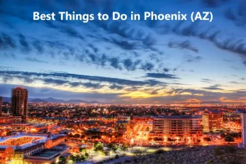 Best Things To Do In Phoenix (Az) 2021