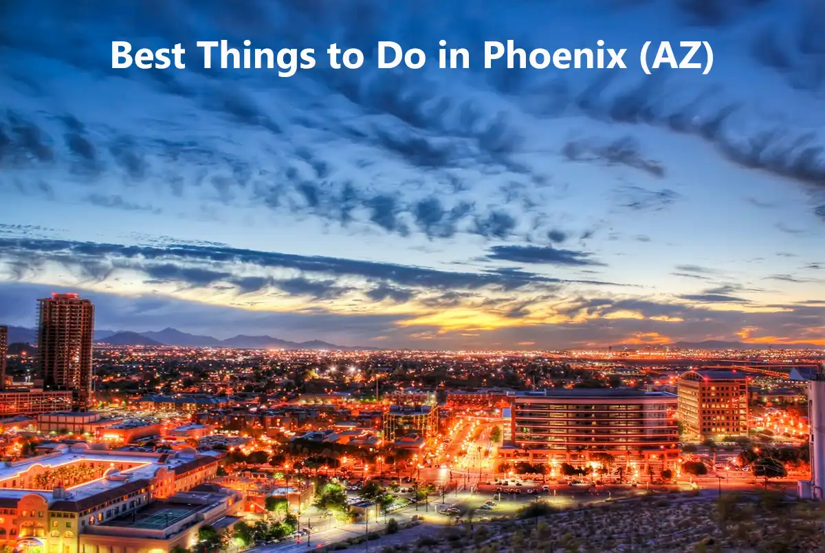 50 Best Things to Do in Phoenix, Arizona