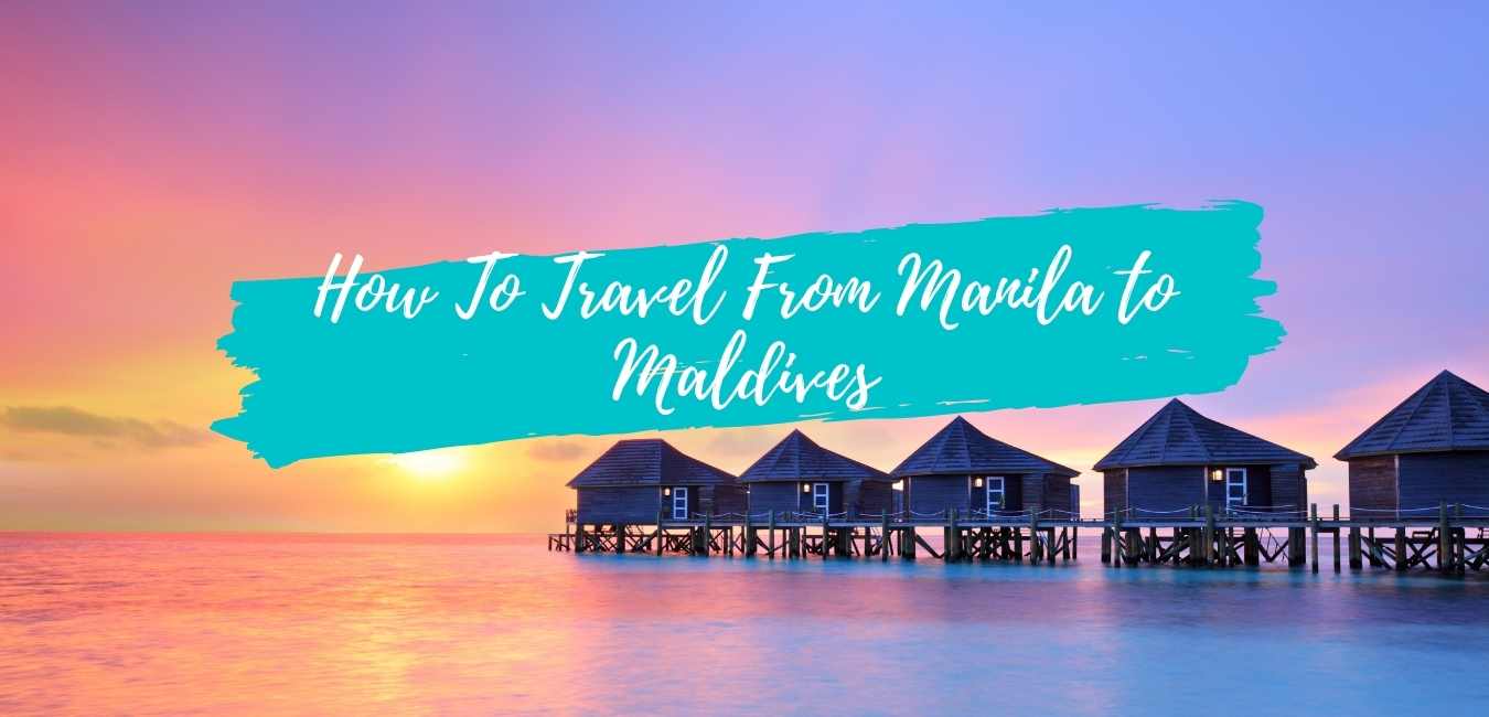 How To Travel From Manila To Maldives