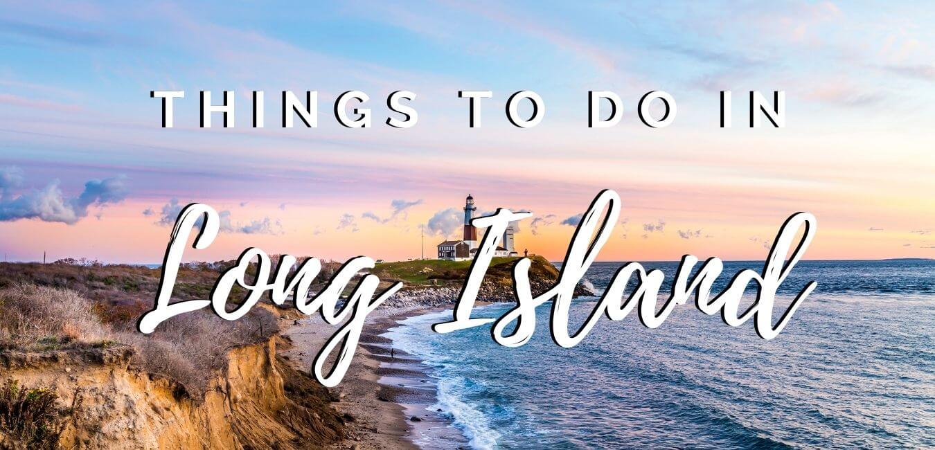 Things To Do On Long Island