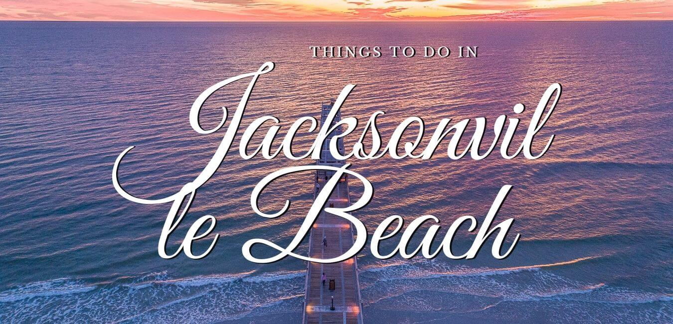 24 Fun Things To Do In Jacksonville Beach Florida
