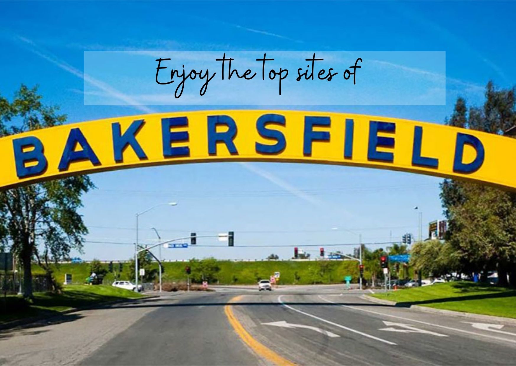 Things To Do In Bakersfield