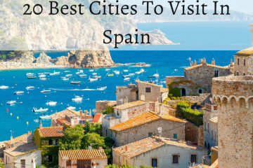 20 Best Cities To Visit In Spain