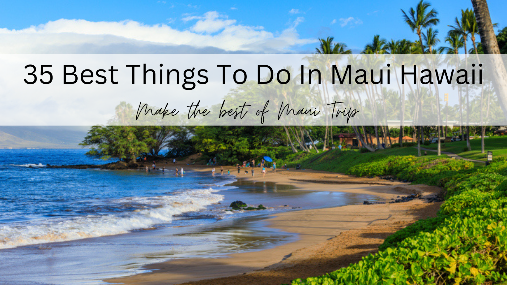 35 Best Things To Do In Maui Hawaii