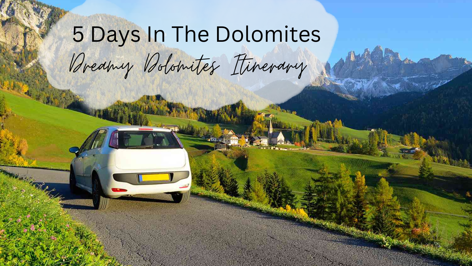 5 Days In The Dolomites- Dreamy Dolomites Itinerary
