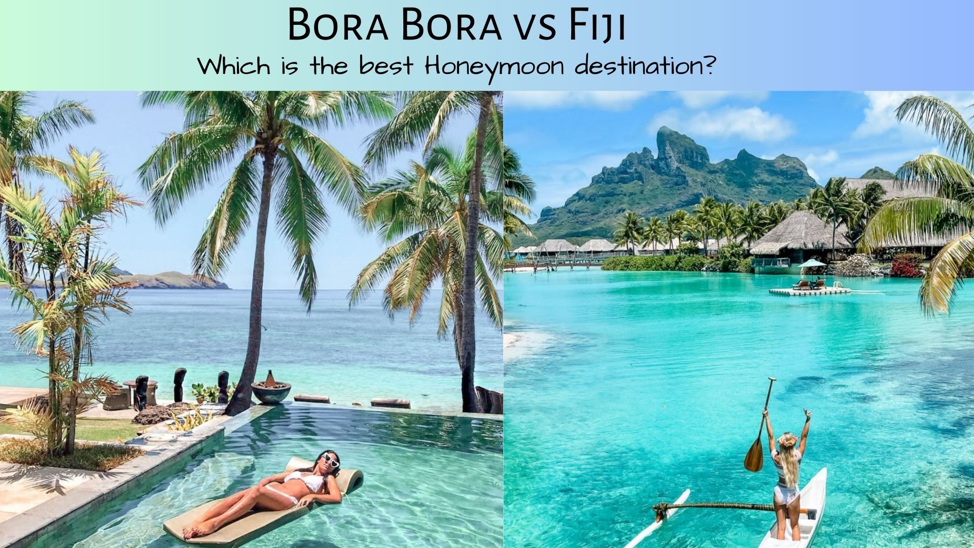Bora Bora vs Fiji -Which is better Honeymoon destination?