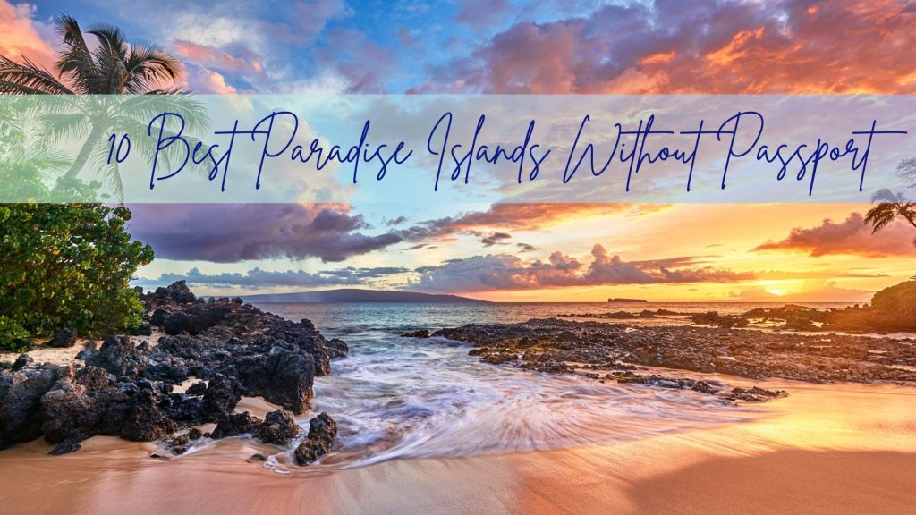 10 Best Paradise Islands Without Passport 2024 10 Best Paradise Islands Without Passport 2024